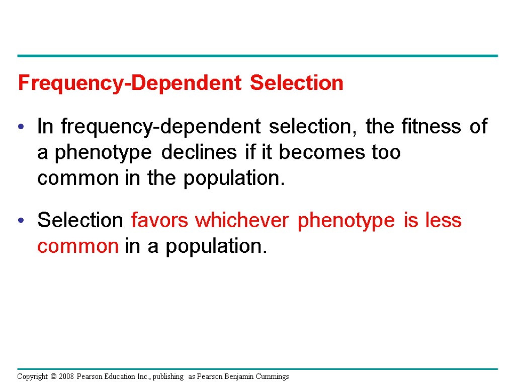 In frequency-dependent selection, the fitness of a phenotype declines if it becomes too common
